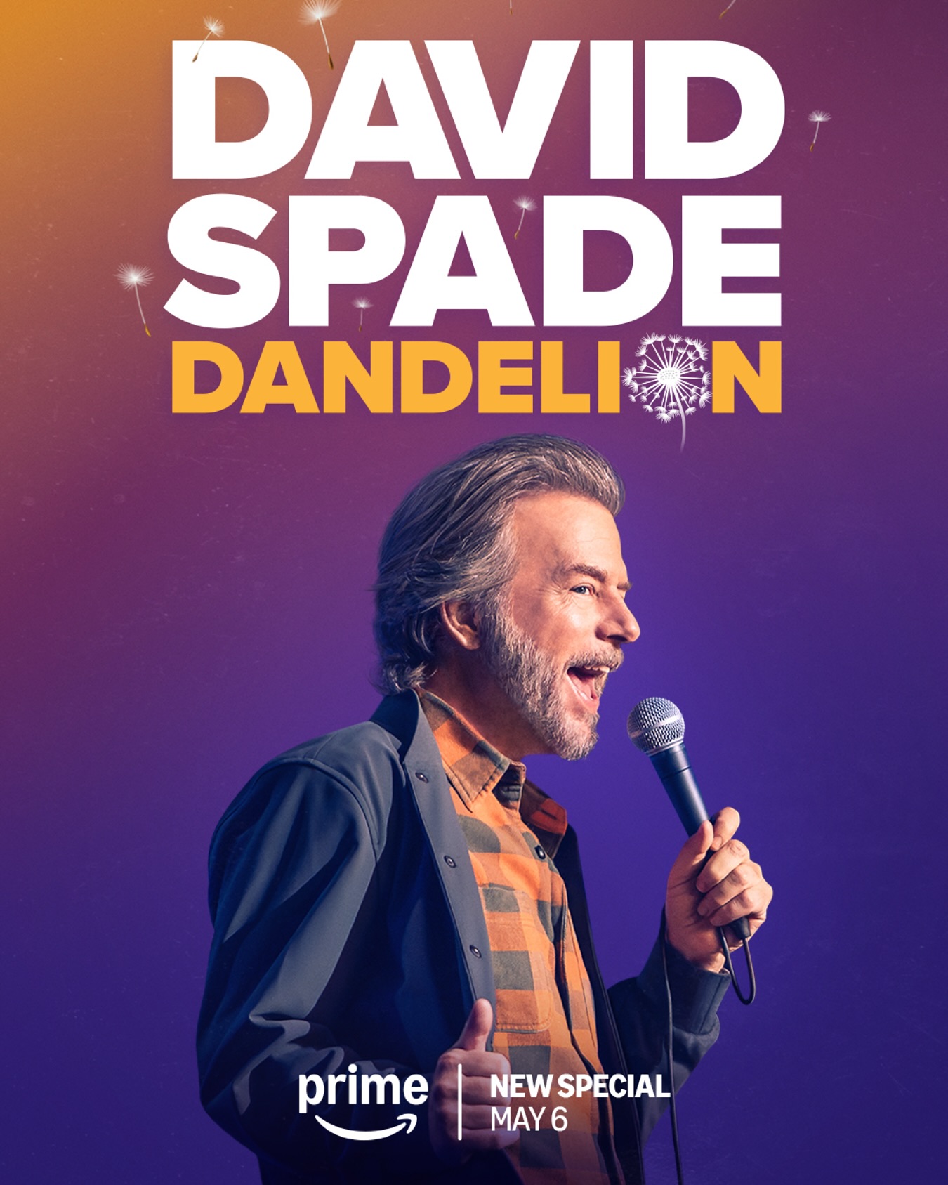David Spade’s Dandelion Premieres May 6 Comedian David Spade sets the stage for his new special, Dandelion, starring humor & wit!