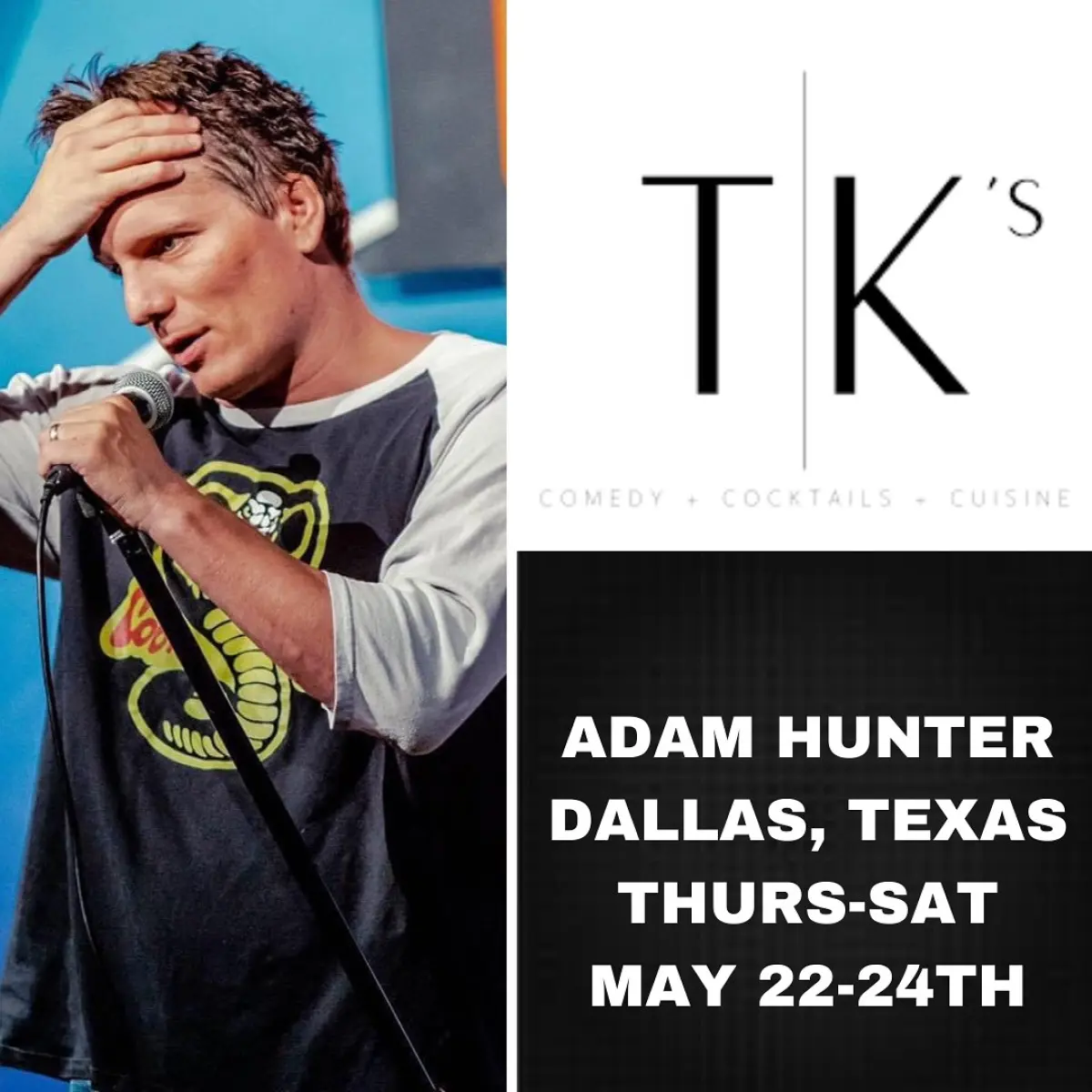 Adam Hunter Heads To TK’s In Dallas Renowned comedian Adam Hunter brings his humor to Dallas for a weekend at TK’s live show!!