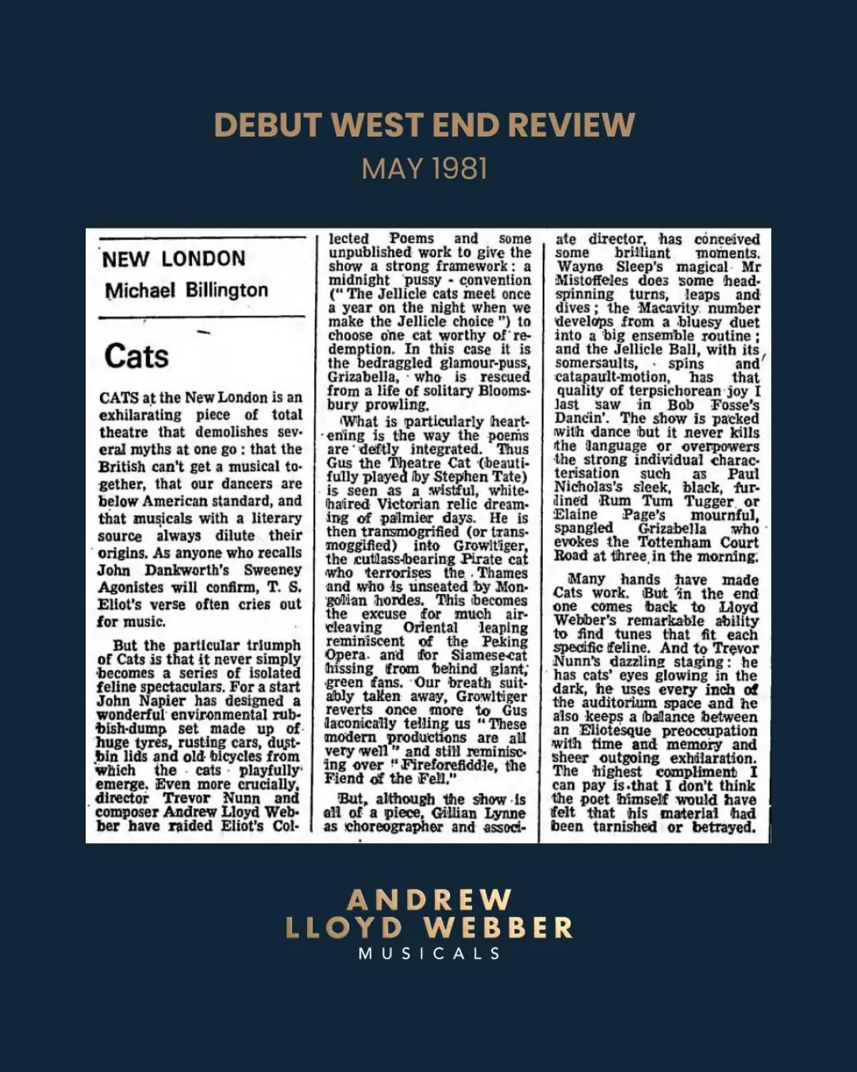 Andrew Lloyd Webber Celebrates Cats’ West End Debut Revisiting Cats' 1981 debut: critics, and Andrew Lloyd Webber hailed its theatrical magic.