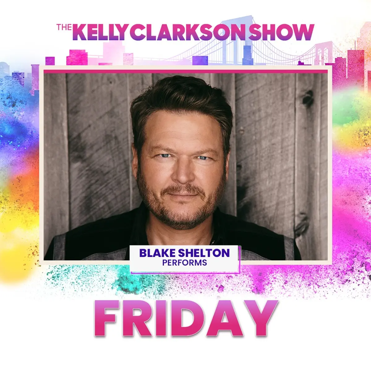 Blake Shelton To Light Up Kelly Clarkson Show Catch the country star as he dazzles fans on an electrifying performance this Friday. 2go?