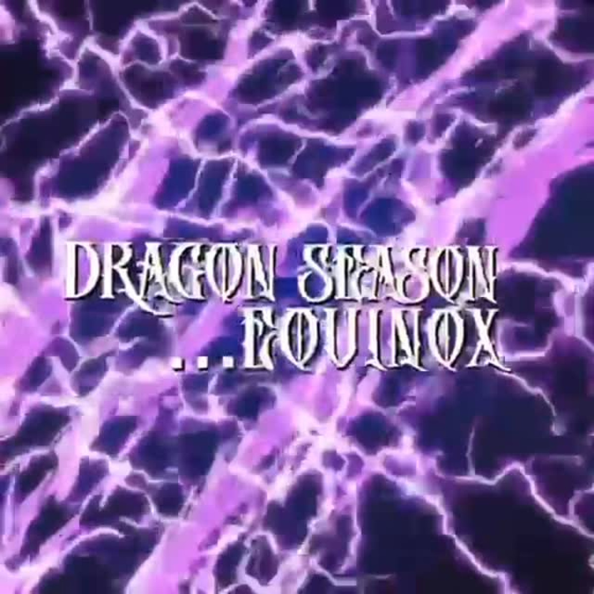 New phase: Dragon Season’s Equinox and Awakening Project now streaming worldwide! Enjoy!!!