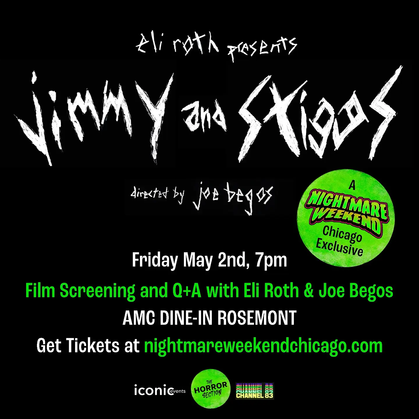 Eli Roth Leads Special Screening at Nightmare Weekend Chicago Experience horror genius Eli Roth and director Joe Begos at a exclusive screening tonight.