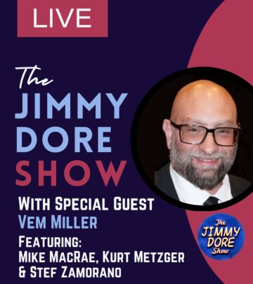 Jimmy Dore Show Welcomes Vem Miller on Live Stream