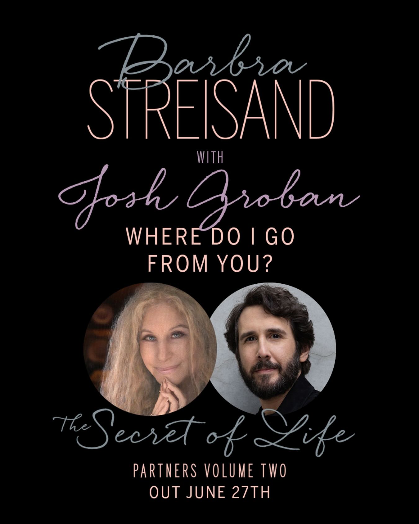 Josh Groban Records Third Duet With Barbra Streisand The acclaimed singer unites with the iconic legend for a stellar album release on June 27!