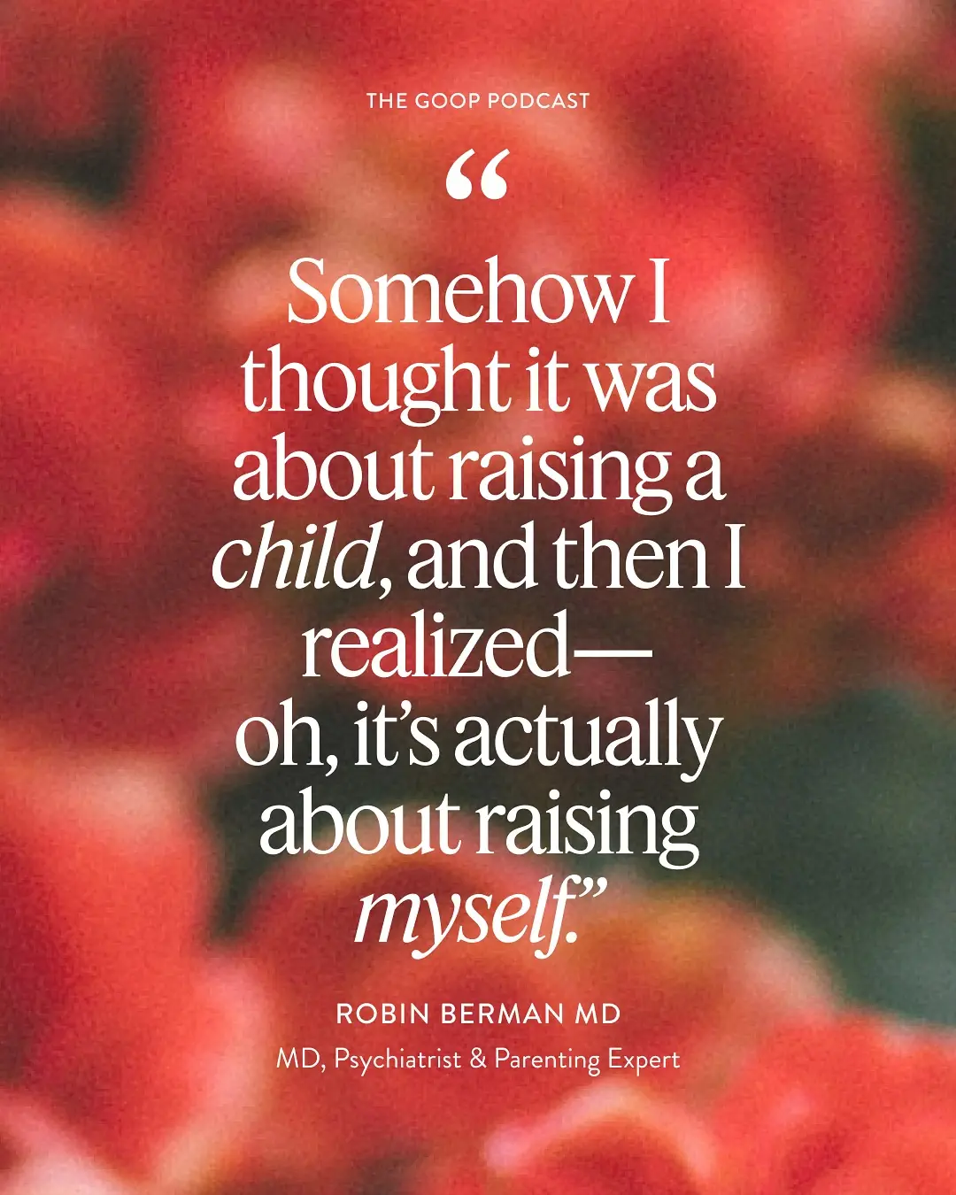 Motherhood’s Real Journey on The Goop Podcast