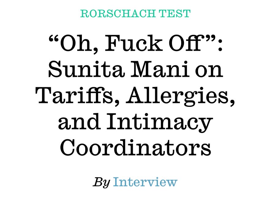 Sunita Mani’s Candid Rorschach Test On Intimacy Coordinators