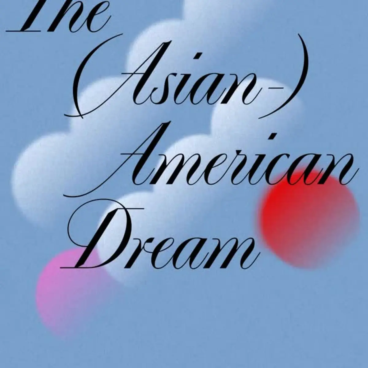 The Asian-American Dream Makeover Celebrate bold moves and creative disruptors as visions reshape success, redefine dreams.